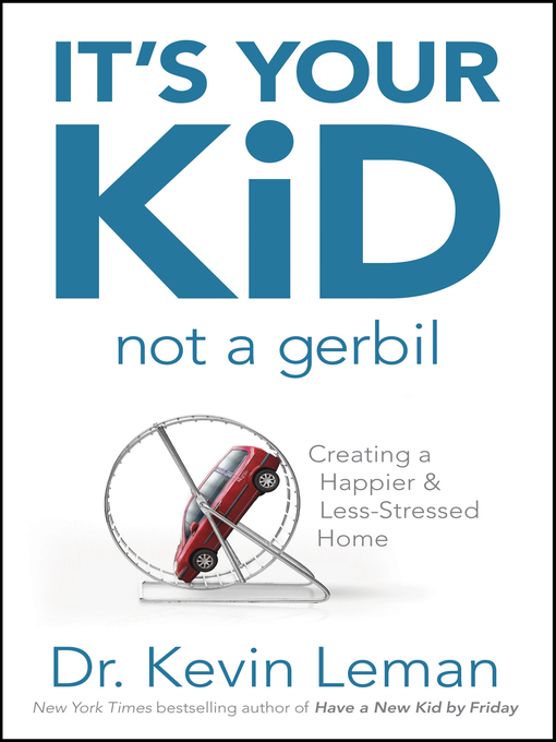 Title details for It's Your Kid, Not a Gerbil by Kevin Leman - Available